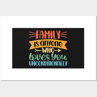 Family is anyone who loves unconditionally Posters and Art